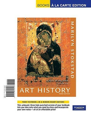 Art History: A View of the West, Volume 1, Books a la Carte Edition by Marilyn Stokstad