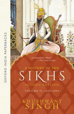 A History of the Sikhs, Volume 2: 1839-2004 by Khushwant Singh