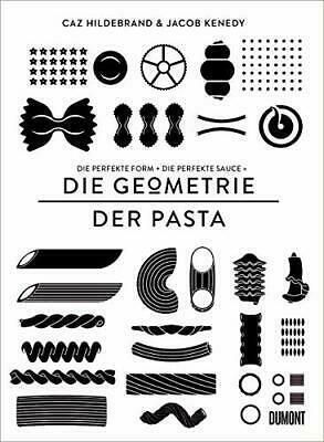 Geometrie der Pasta: Die perfekte Form und die perfekte Sauce gleich das perfekte Essen by Caz Hildebrand, Jacob Kenedy