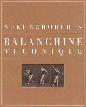 Suki Schorer On Balanchine Technique by Suki Schorer