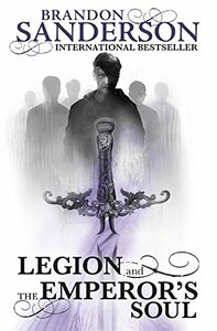 Legion and The Emperor's Soul by Brandon Sanderson