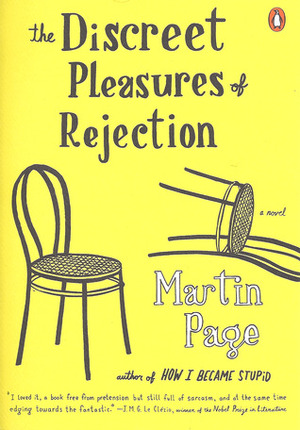 The Discreet Pleasures of Rejection by Bruce Benderson, Martin Page