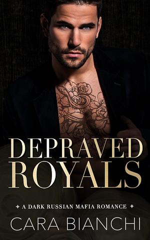 Depraved Royals by Cara Bianchi