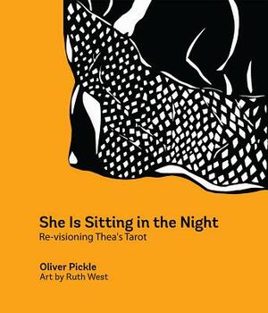 She Is Sitting in the Night: Re-Visioning Thea's Tarot by Oliver Pickle