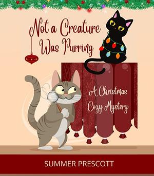 Not a Creature Was Purring: A Christmas Cozy Mystery by Summer Prescott