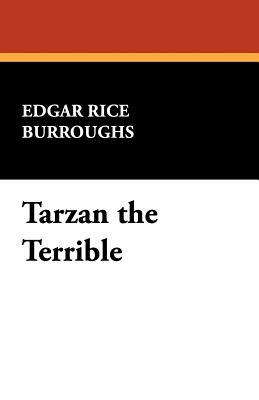 Tarzan the Terrible by Edgar Rice Burroughs