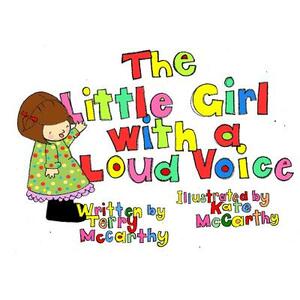 The Little Girl With a Loud Voice by Terry McCarthy