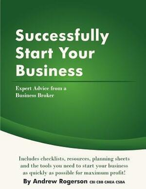 Successfully Start Your Business by Andrew Rogerson