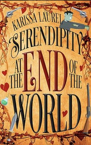 Serendipity at the End of the World by Karissa Laurel