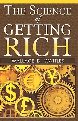 The Science Of Getting Rich by Wallace D. Wattles