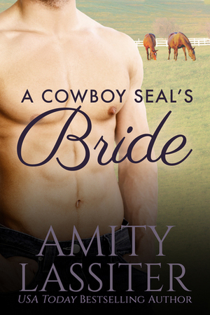 A Cowboy SEAL's Bride by Amity Lassiter