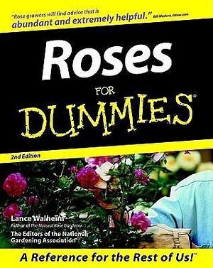 Roses for Dummies by The National Gardening Association, Lance Walheim, Lance Walheim