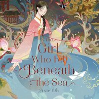 The Girl Who Fell Beneath the Sea by Axie Oh