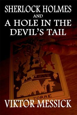 Sherlock Holmes and A Hole In The Devil's Tail by Viktor Messick