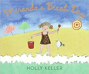 Miranda's Beach Day by Holly Keller