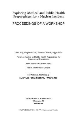 Exploring Medical and Public Health Preparedness for a Nuclear Incident: Proceedings of a Workshop by National Academies of Sciences Engineeri, Board on Health Sciences Policy, Health and Medicine Division