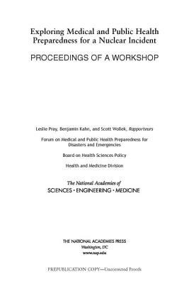 Exploring Medical and Public Health Preparedness for a Nuclear Incident: Proceedings of a Workshop by Board on Health Sciences Policy, National Academies of Sciences Engineeri, Health and Medicine Division