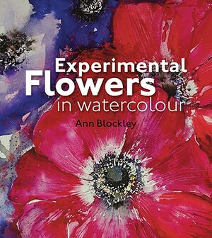 Experimental Flowers in Watercolour by Ann Blockley