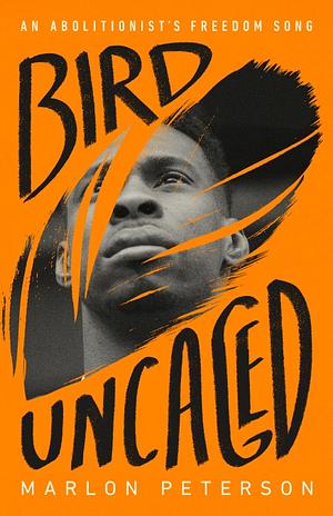 Bird Uncaged: An Abolitionist's Freedom Song by Marlon Peterson