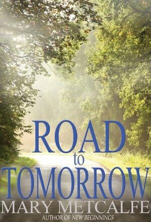 Road to Tomorrow by Publicity LLC, Mary Metcalfe, Novel