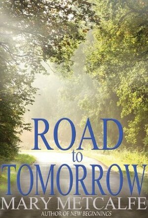 Road to Tomorrow by Novel, Mary Metcalfe, Publicity LLC