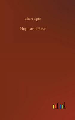 Hope and Have by Oliver Optic