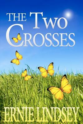 The Two Crosses by Ernie Lindsey