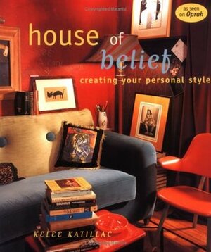 House of Belief: Creating Your Own Personal Style by Kelee Katillac