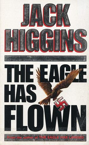 The Eagle Has Flown by Jack Higgins