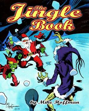 The Jingle Book: Santa Claus Presents by Mike Hoffman