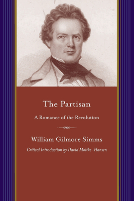 The Partisan: A Romance of the Revolution by William Gilmore Simms