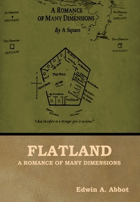 Flatland: A Romance of Many Dimensions by Edwin A. Abbott