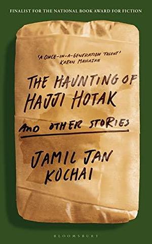 Haunting of Hajji Hotak The by Jamil Jan Kochai, Jamil Jan Kochai