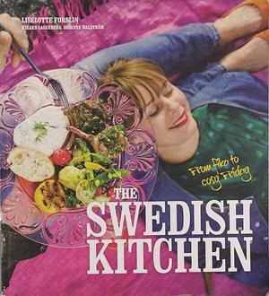 The Swedish Kitchen - From fika to cosy Friday by Liselotte Forslin, Rikard Lagerberg