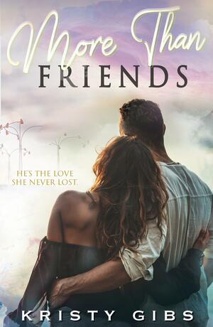 More Than Friends by Kristy Gibs, Kristy Gibs