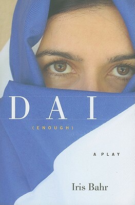 DAI (Enough): A Play by Iris Bahr