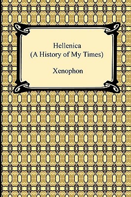 Hellenica (A History of My Times) by Xenophon