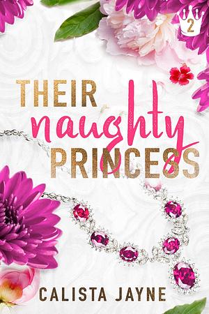 Their Naughty Princess by Calista Jayne