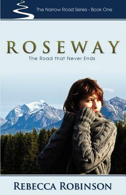 Roseway: The Road That Never Ends by Rebecca Robinson