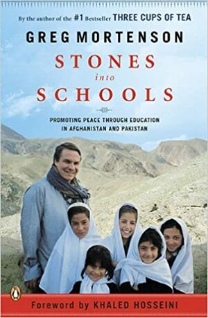 Stones into Schools: Promoting Peace with Education in Afghanistan and Pakistan by Greg Mortenson