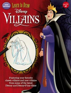 Learn to Draw Disney Villains: New Edition! Featuring Your Favorite Classic Villains and New Villains from Some of the Latest Disney and Disney/Pixar by Walter Foster Jr Creative Team