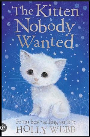 The Kitten Nobody Wanted by Holly Webb