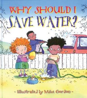 Why Should I Save Water? by Jen Green