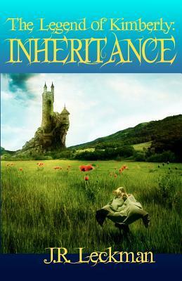 The Legend of Kimberly: Inheritance by J.R. Leckman
