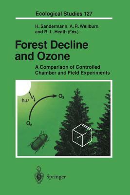 Forest Decline and Ozone: A Comparison of Controlled Chamber and Field Experiments by 