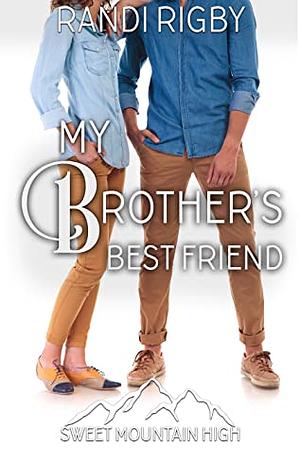 My Brother's Best Friend by Randi Rigby