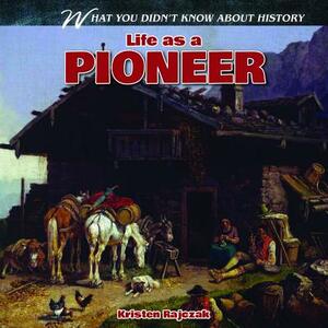 Life as a Pioneer by Kristen Rajczak