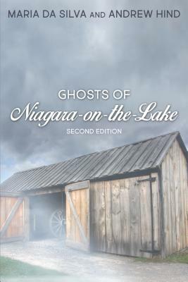 Ghosts of Niagara-On-The-Lake by Maria Da Silva, Andrew Hind