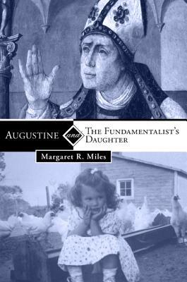 Augustine and the Fundamentalist's Daughter by Margaret R. Miles