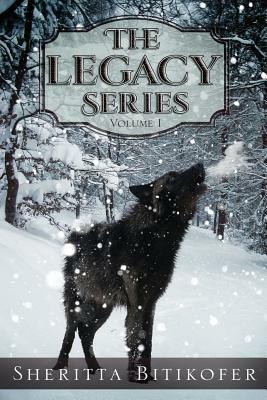 The Legacy Series (Volume 1) by Sheritta Bitikofer